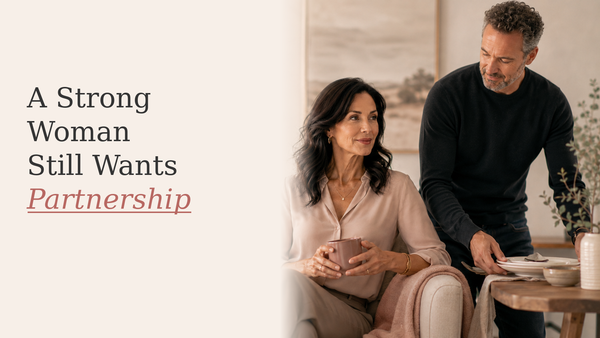 A Strong Woman Still Wants Partnership