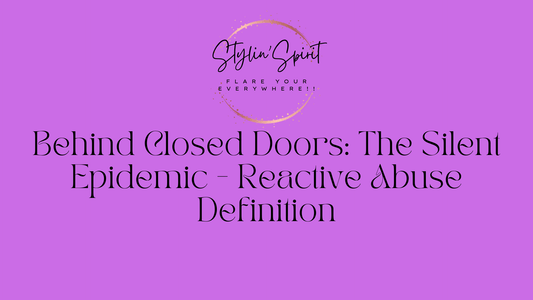 Behind Closed Doors: The Silent Epidemic - Reactive Abuse Definition - Stylin Spirit