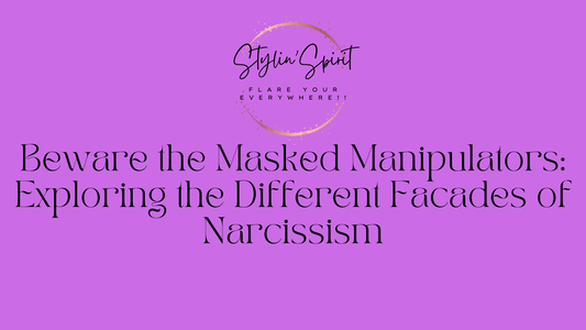 Beware the Masked Manipulators: Exploring the Different Facades of Narcissism - Stylin Spirit