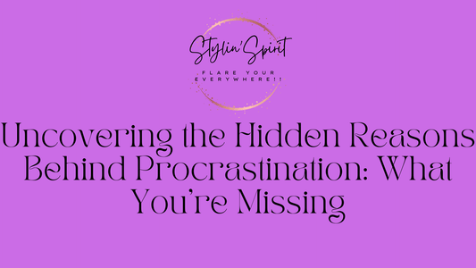 Uncovering the Hidden Reasons Behind Procrastination: What You're Missing