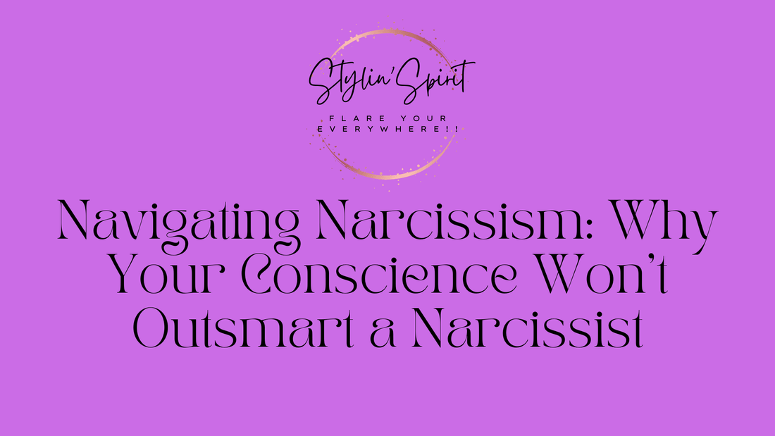 Navigating Narcissism: Why Your Conscience Won't Outsmart a Narcissist