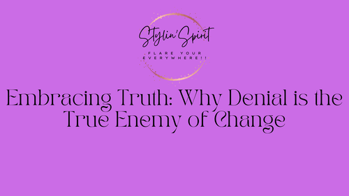 Embracing Truth: Why Denial is the True Enemy of Change