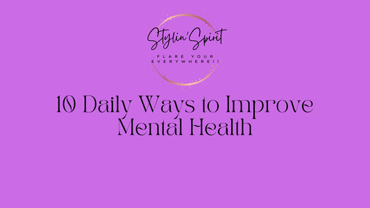 10 Daily Ways to Improve Your Mental Health - Stylin Spirit