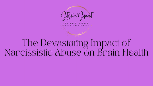 The Devastating Impact of Narcissistic Abuse on Brain Health - Stylin Spirit