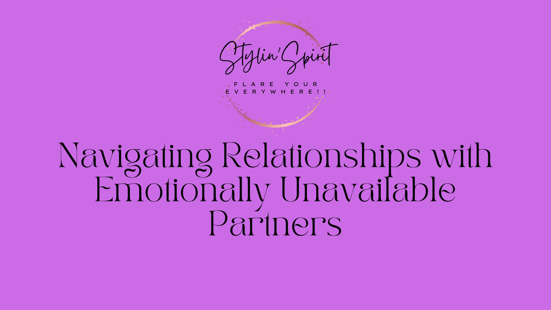 Navigating Relationships with Emotionally Unavailable Partners