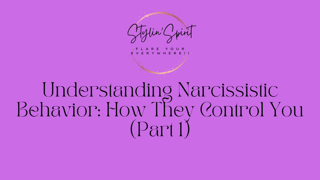 Understanding Narcissistic Behavior: How They Control You (Part 1)