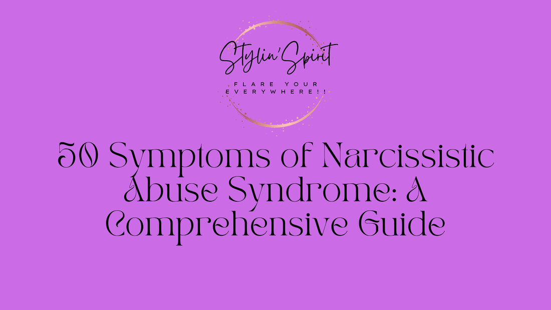 50 Symptoms of Narcissistic Abuse Syndrome: A Comprehensive Guide