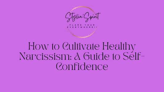 How to Cultivate Healthy Narcissism: A Guide to Self-Confidence - Stylin Spirit