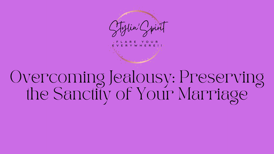 Overcoming Jealousy: Preserving the Sanctity of Your Marriage