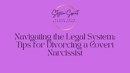Navigating the Legal System: Tips for Divorcing a Covert Narcissist