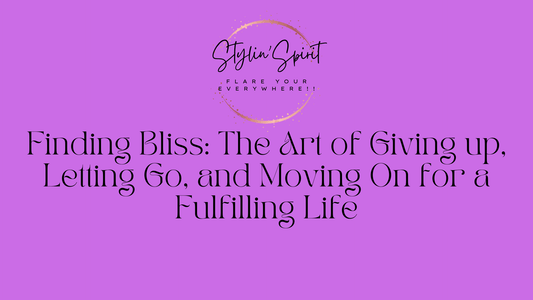 Finding Bliss: The Art of Giving up, Letting Go, and Moving On for a Fulfilling Life
