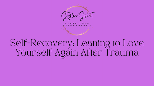 Self-Recovery: Leaning to Love Yourself Again After Trauma