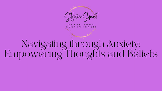 Navigating through Anxiety: Empowering Thoughts and Beliefs