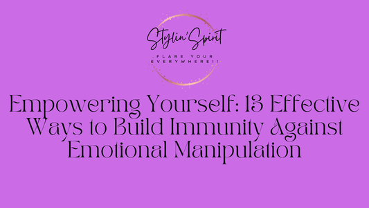 Empowering Yourself: 13 Effective Ways to Build Immunity Against Emotional Manipulation