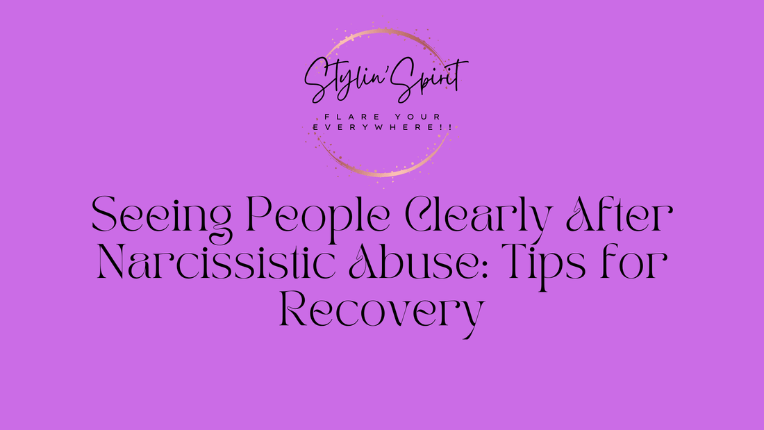Seeing People Clearly After Narcissistic Abuse: Tips for Recovery