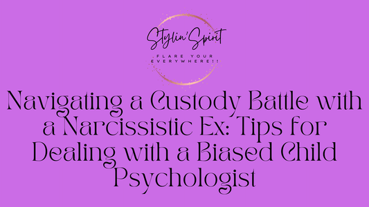 Navigating a Custody Battle with a Narcissistic Ex: Tips for Dealing with a Biased Child Psychologist