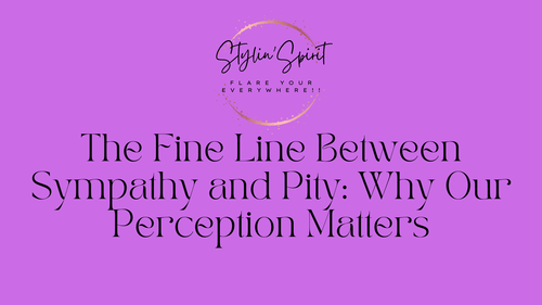 The Fine Line Between Sympathy and Pity: Why Our Perception Matters