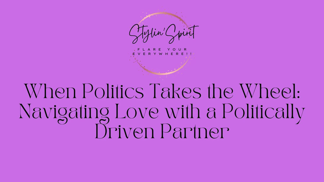 When Politics Takes the Wheel: Navigating Love with a Politically Driven Partner