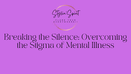 Breaking the Silence: Overcoming the Stigma of Mental Illness - Stylin Spirit