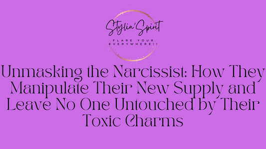 Unmasking the Narcissist: How They Manipulate Their New Supply and Leave No One Untouched by Their Toxic Charms