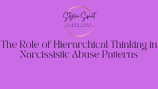 The Role of Hierarchical Thinking in Narcissistic Abuse Patterns - Stylin Spirit