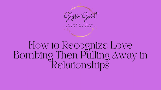 How to Recognize Love Bombing Then Pulling Away in Relationships - Stylin Spirit