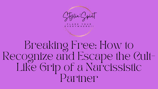 Breaking Free: How to Recognize and Escape the Cult-Like Grip of a Narcissistic Partner - Stylin Spirit