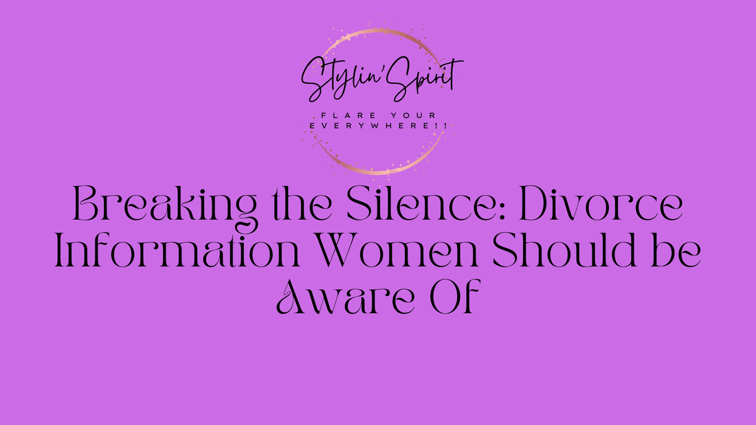 Breaking the Silence: Divorce Information Women Should be Aware Of - Stylin Spirit