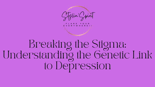 Breaking the Stigma: Understanding the Genetic Link to Depression - Stylin Spirit