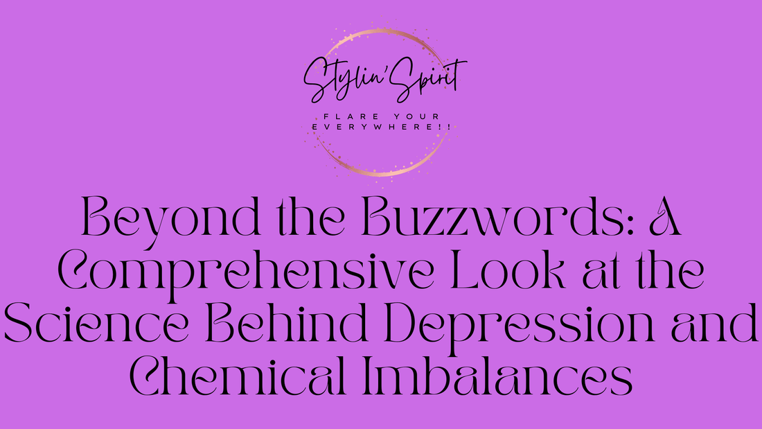 Comprehensive Look at the Science Behind Depression and Chemical Imbalances - Stylin Spirit