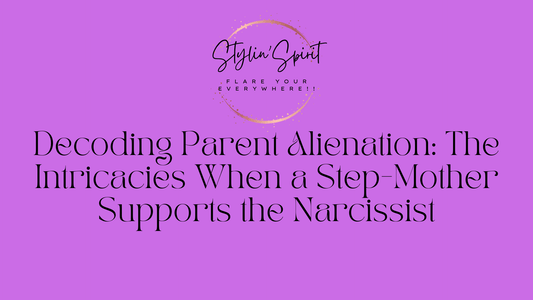 Decoding Parent Alienation: The Intricacies When a Stepmother Supports the Narcissist - Stylin Spirit
