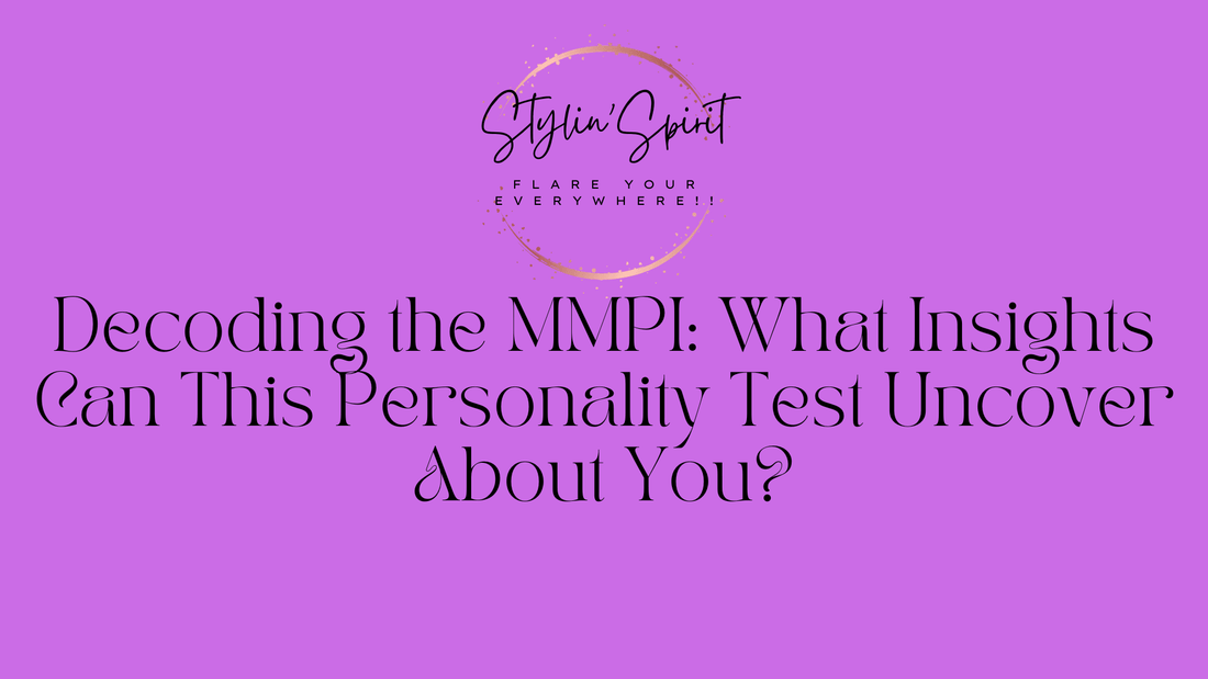 Decoding the MMPI: What Insights Can This Personality Test Uncover About You? - Stylin Spirit