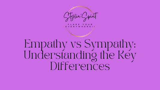 Empathy vs Sympathy: Understanding the Key Differences - Stylin Spirit