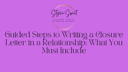 Guided Steps to Writing a Closure Letter in a Relationship: What You Must Include - Stylin Spirit