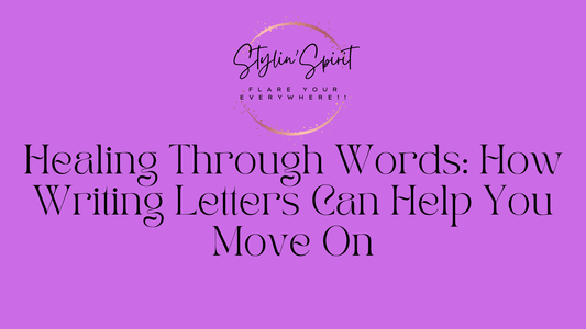 Healing Through Words: How Writing Letters Can Help You Move On - Stylin Spirit