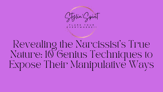 Revealing the Narcissist's True Nature: 10 Genius Techniques to Expose Their Manipulative Ways - Stylin Spirit