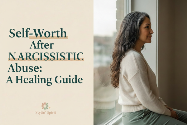 How to Rebuild Self-Worth After Narcissistic Abuse: A Healing Guide