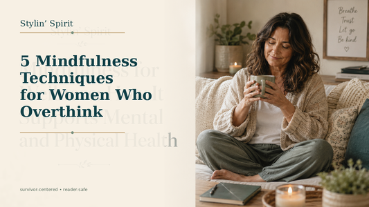Reader-centered hero image for 5 Mindfulness Techniques for Women Who Overthink, showing a survivor-safe, non-clinical home-life moment that feels relatable rather than expert-led.