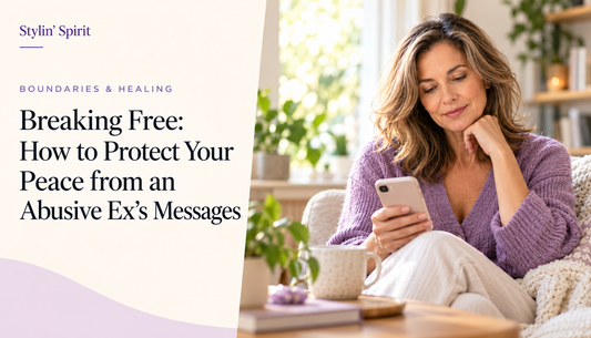 Stylin’ Spirit hero image for Breaking Free: How to Protect Your Peace from an Abusive Ex’s Messages.