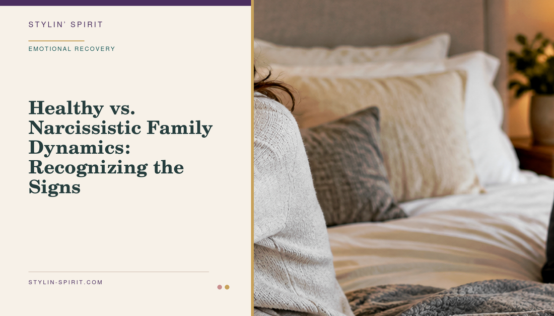 Stylin’ Spirit hero image for Healthy vs. Narcissistic Family Dynamics: Recognizing the Signs.