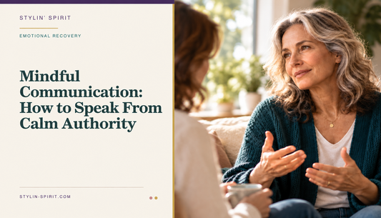 Stylin’ Spirit hero image for Mindful Communication: How to Speak From Calm Authority.