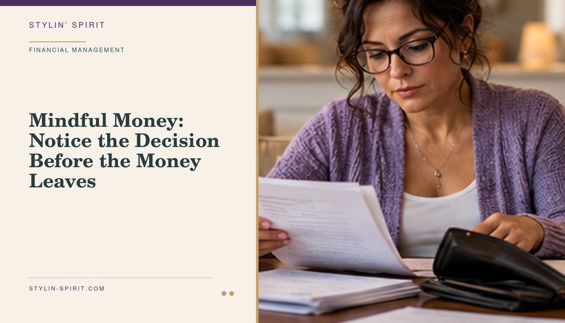 Stylin’ Spirit hero image for Mindful Money: Notice the Decision Before the Money Leaves.