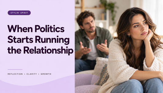 Stylin’ Spirit hero image for When Politics Starts Running the Relationship