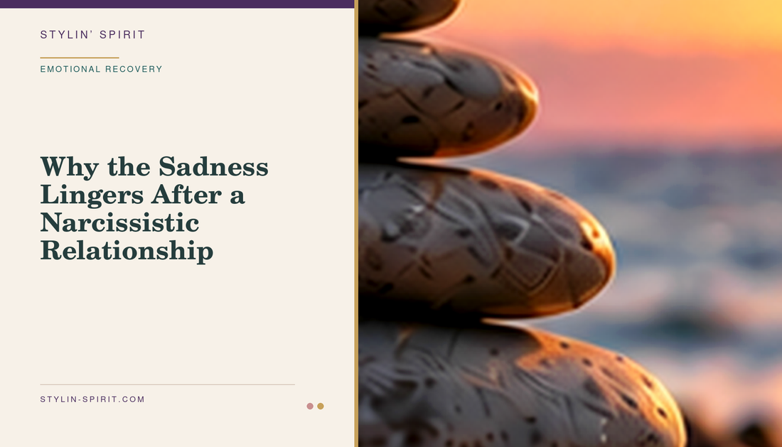 Stylin’ Spirit hero image: Why the Sadness Lingers After a Narcissistic Relationship