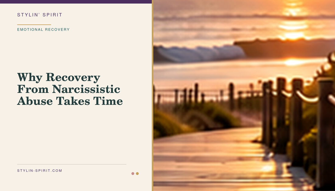 Stylin’ Spirit hero image for Why Recovery From Narcissistic Abuse Takes Time.