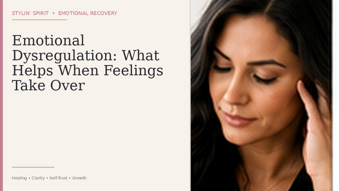 Stylin' Spirit hero image: Emotional Dysregulation: What Helps When Feelings Take Over