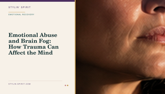 Stylin’ Spirit hero image for Emotional Abuse and Brain Fog: How Trauma Can Affect the Mind.