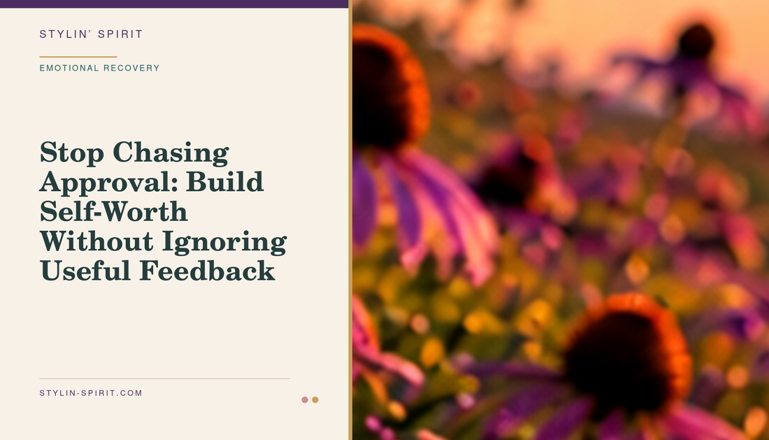 Stylin’ Spirit hero image for Stop Chasing Approval: Build Self-Worth Without Ignoring Useful Feedback.