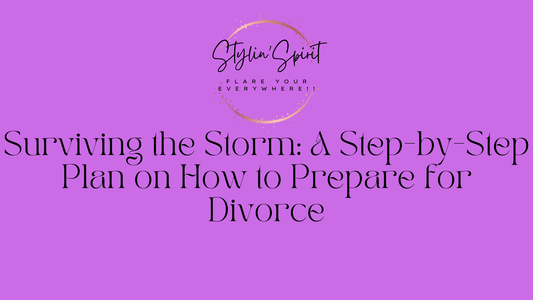 Surviving the Storm: A Step-by-Step Plan on How to Prepare for Divorce - Stylin Spirit