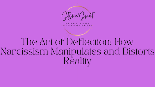The Art of Deflection: How Narcissism Manipulates and Distorts Reality - Stylin Spirit